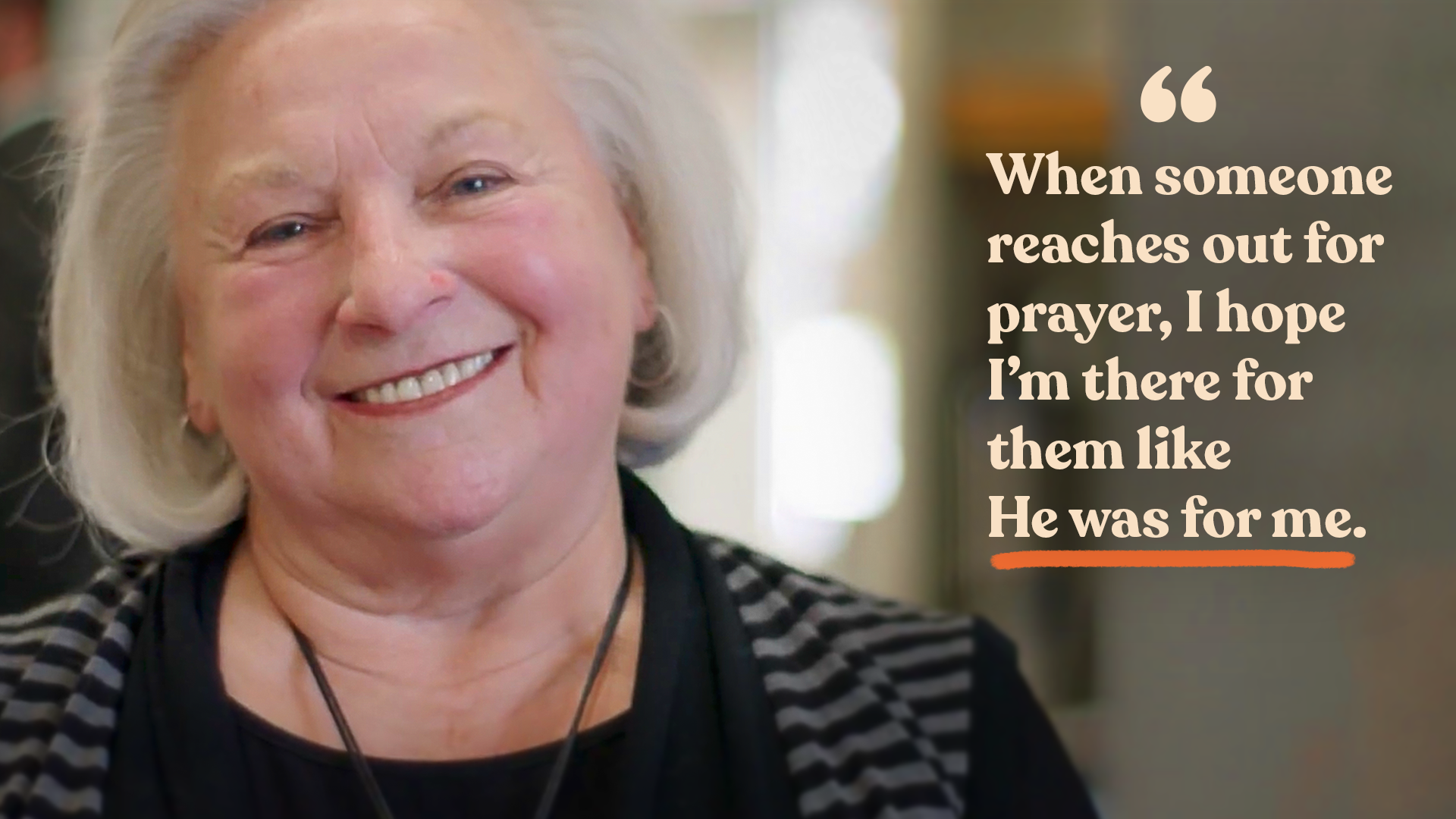 A smiling woman beside text reading 'When someone reaches out for prayer, I hope that I’m there for them, just like He was for me.'